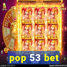 pop 53 bet